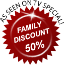 As seen on TV special - Family Discount 50% off!